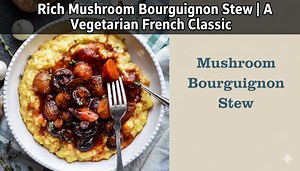 Rich Mushroom Bourguignon Stew | A Vegetarian French Classic