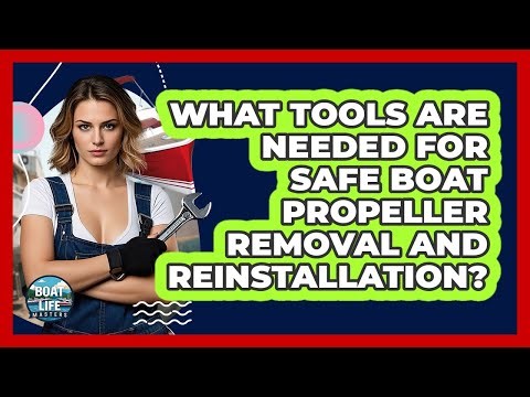 What Tools Are Needed For Safe Boat Propeller Removal And Reinstallation? - Boat Life Masters