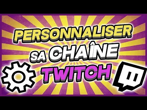 TUTO Comment Personnaliser sa CHAÎNE Twitch ?