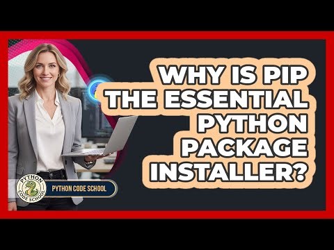 Why Is Pip The Essential Python Package Installer? - Python Code School