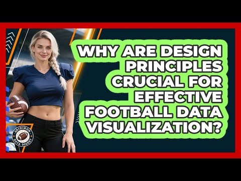 Why Are Design Principles Crucial For Effective Football Data Visualization? - Gridiron Data Digest