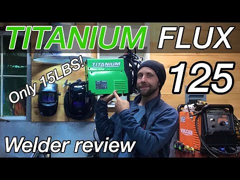 Titanium Flux 125 welder from Harbor Freight