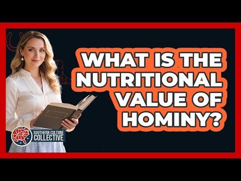 What Is The Nutritional Value Of Hominy?