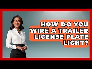 How Do You Wire A Trailer License Plate Light? - Big Truck Lovers