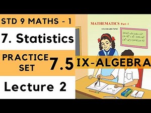 9th Maths 1 Practice Set 7.5 Lecture 2 Statistics Chapter 7| Std 9th Algebra Maharashtra