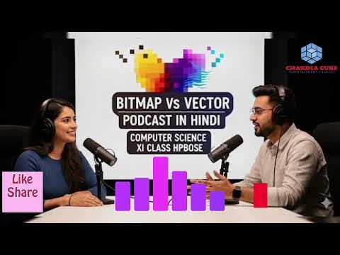 Bitmap Vs Vector Explained in Hindi | Computer Science Class 11 HPBOSE | Podcast