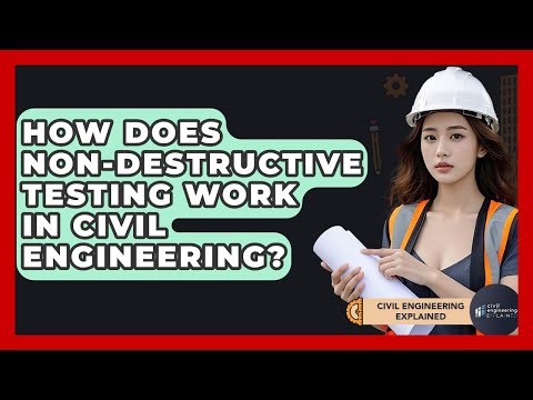 How Does Non-Destructive Testing Work In Civil Engineering? - Civil Engineering Explained