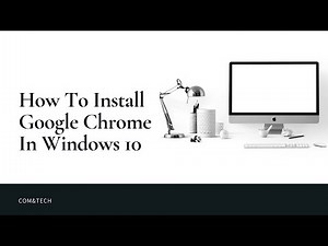 How To Download And Install Google Chrome In Windows 10 PC?