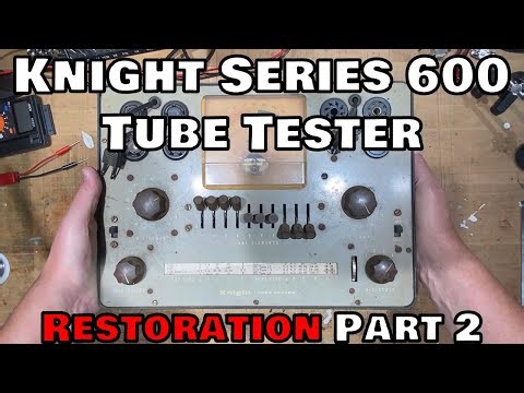 Knight Series 600 TUBE TESTER RESTORATION Part 2
