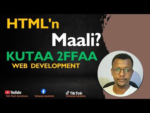 Barnoota Web Development - Afaan Oromo’n – Kutaa 2ffaa - HTML'n Maalidha?