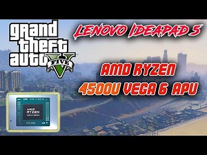 Ryzen 5 4500U Gaming - Grand Theft Auto 5 - Game Test - Lenovo Ideapad 5