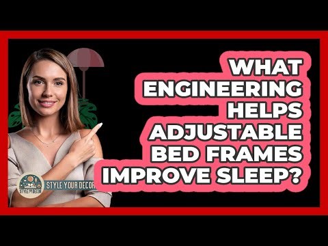 What Engineering Helps Adjustable Bed Frames Improve Sleep? - Style Your Decor