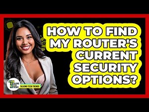 How To Find My Router's Current Security Options?