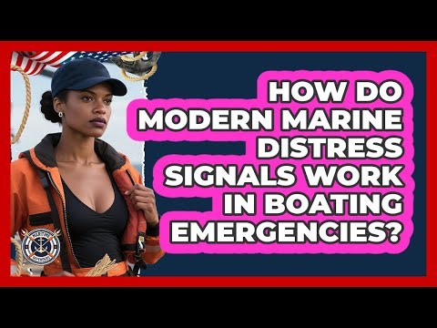 How Do Modern Marine Distress Signals Work In Boating Emergencies? - Maritime Defenders