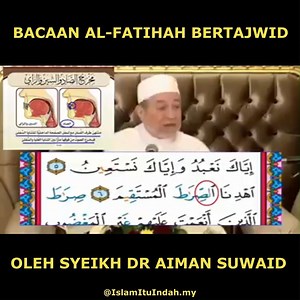 150K views · 1.7K reactions | Bacaan Surah Fatihah bertajwid dan beberapa kesalahan yang biasa berlaku hatta di kalangan masyarakat Arab sendiri. . Syeikh Dr Aiman Suwaid seorang Ulama’ dari Syam yg cukup terkenal di peringkat Antarabangsa yg mmg amat pakar dlm bidang Al Quran dan pemegang Sanad Al Quran yg ke 27 dari Nabi SAW. . Beliau juga merupakan guru dan rakan sepengajian dengan Syeikh Al Hafiz Al Jami’ Ahmad Ratib Subhi Allawi. | Islam Itu Indah | Facebook