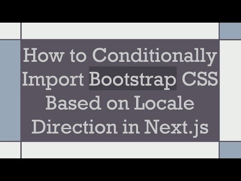 How to Conditionally Import Bootstrap CSS Based on Locale Direction in Next.js