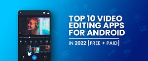 Best Video Editing Apps for Android in 2025 [Free   Paid]