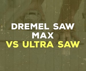 Saw Showdown: Dremel Saw Max vs Ultra Saw - Reviews and Comparison