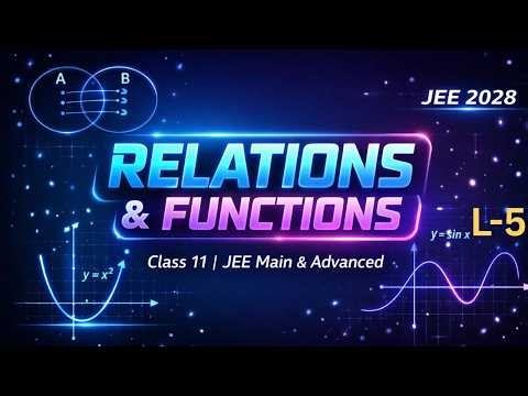Relations & Functions | Class 11 th | JEE Main + Advanced 🔥| L-5