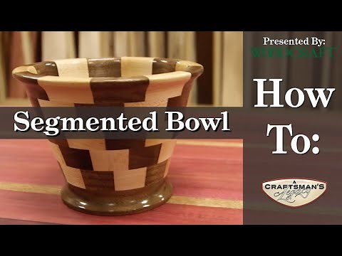 Woodcraft 101: How To Make a Segmented Bowl for Beginners