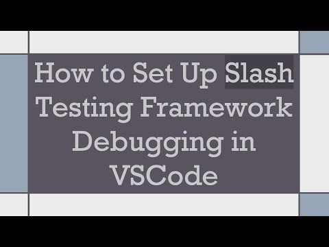 How to Set Up Slash Testing Framework Debugging in VSCode
