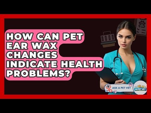 How Can Pet Ear Wax Changes Indicate Health Problems? - Ask A Pet Vet