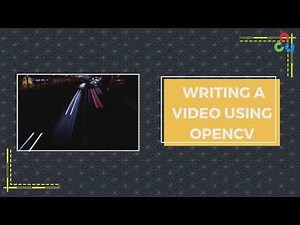 Writing Video on Disk | Getting started with OpenCV series