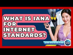 What Is IANA For Internet Standards? - Internet Infrastructure Explained