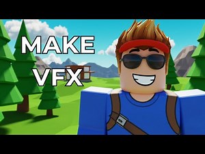 How to Make VFX in Roblox Studio