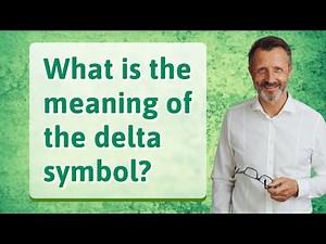 What is the meaning of the delta symbol?