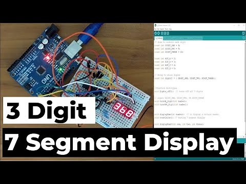 Arduino Tutorial | Displaying Multiple Numbers on the 3 Digit 7 Segment Display [multiplexing]