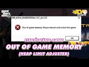 GTA 5 - Fix Lỗi Văng Game Out Of Game Memory Chuẩn Nhất (Heap Limit Adjuster)