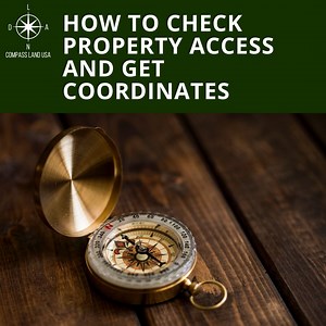 How to Check Property Access and Get Coordinates for FREE | Compass Land USA