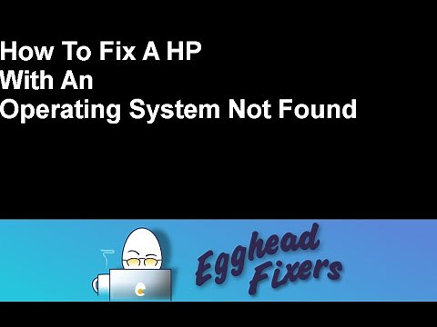 How To Fix A HP With An Operating System Not Found Problem