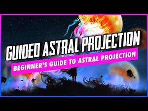 Guided Astral Projection: A Beginner's Guide