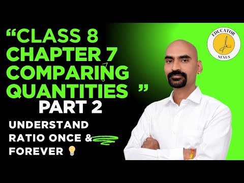 Class 8 Maths Chapter 7: Comparing Quantities (Part 2) Ratio and Percentage Explained Educator Nexus