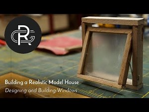 Building a Realistic Model House, Part 28: Designing and Building Windows