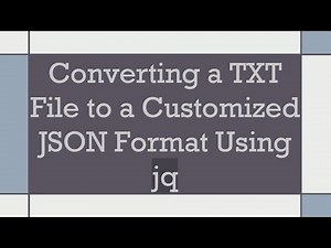 Converting a TXT File to a Customized JSON Format Using jq