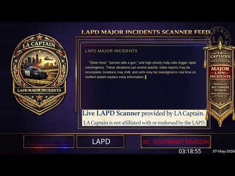 Major Incidents (or SW Div) - *Live* LAPD Police Scanner - LA Captain - 07-May-2026 - S2