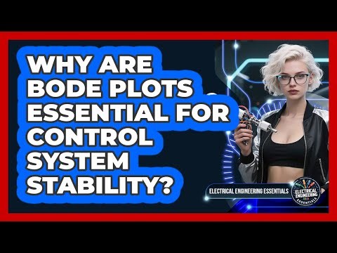 Why Are Bode Plots Essential For Control System Stability? - Electrical Engineering Essentials
