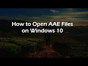 How to Open AAE Files on Windows 10
