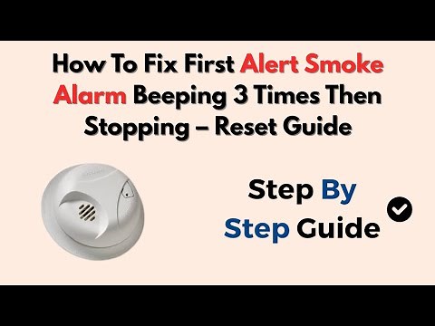 How To Fix First Alert Smoke Alarm Beeping 3 Times Then Stopping – Reset Guide