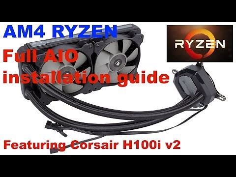 AM4 AMD RYZEN AIO full installation guide Featuring Corsair H100i v2 (a.k.a. GTX)