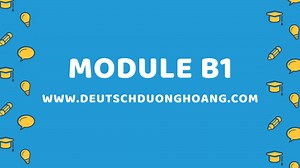 Tải đầy đủ Module B1 (đầy đủ đề thi, đáp án, file nghe) - Deutsch Duong Hoang