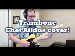 Trambone Chet Atkins guitar cover by Tom Conlon
