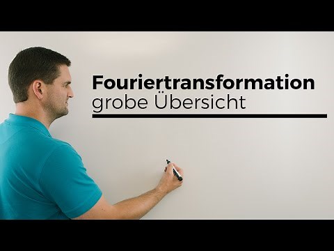 Fouriertransformation, ganz grobe Übersicht, Fourier-Analyse, Unimathematik | Mathe by Daniel Jung