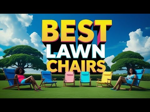 Best Lawn Chairs - Top 5 Picks & Reviews