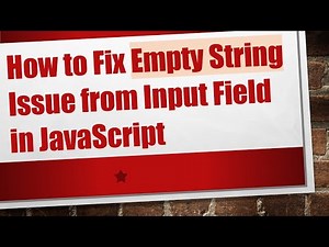 How to Fix Empty String Issue from Input Field in JavaScript