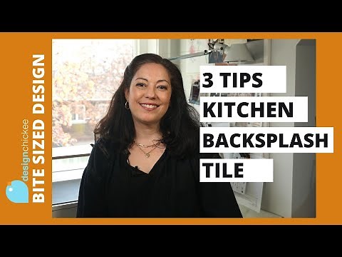 3 Tips for Kitchen Backsplash Tile - Choosing a backsplash that you'll love!
