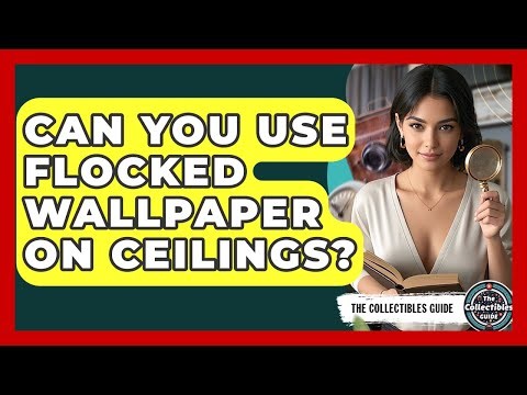 Can You Use Flocked Wallpaper On Ceilings? - The Collectibles Guide